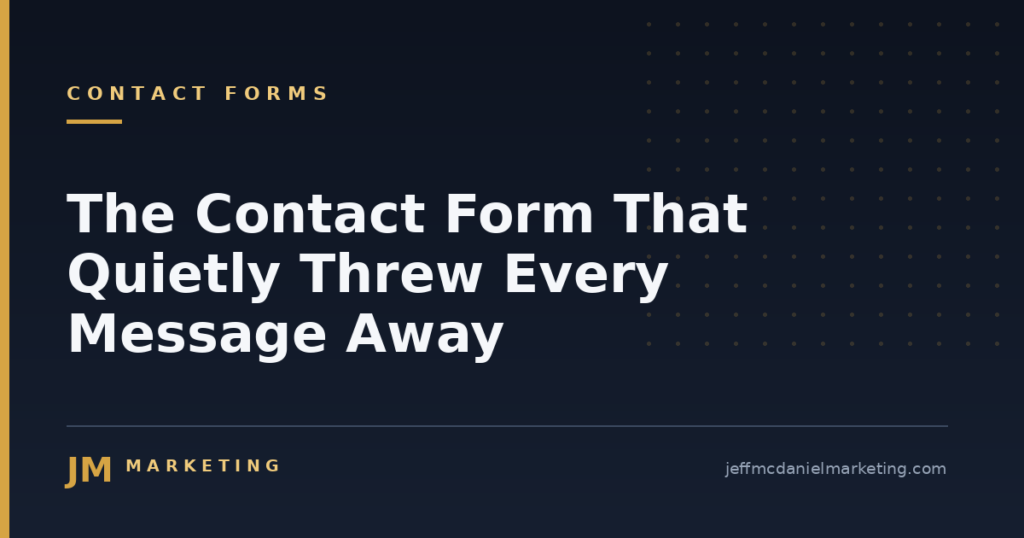 The Contact Form That Quietly Threw Every Message Away 1 The Contact Form That Quietly Threw Every Message Away
